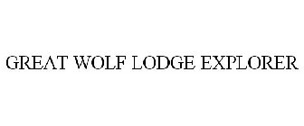GREAT WOLF LODGE EXPLORER