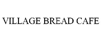 VILLAGE BREAD CAFE