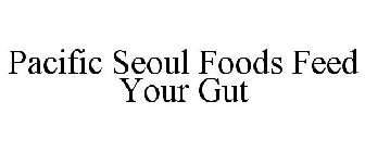 PACIFIC SEOUL FOODS FEED YOUR GUT