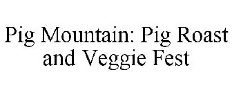 PIG MOUNTAIN: PIG ROAST AND VEGGIE FEST