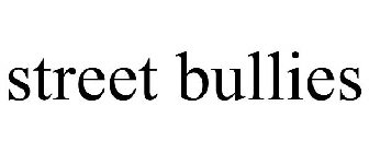 STREET BULLIES