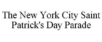 NEW YORK CITY SAINT PATRICK'S DAY PARADE