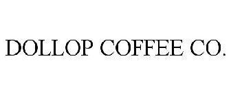 DOLLOP COFFEE CO.