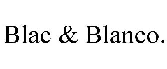 BLAC & BLANCO.