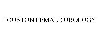 HOUSTON FEMALE UROLOGY