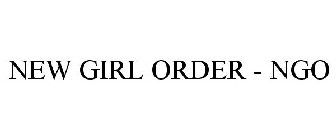 NEW GIRL ORDER - NGO