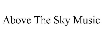 ABOVE THE SKY MUSIC
