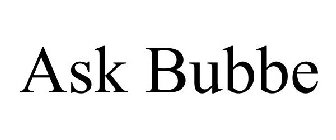 ASK BUBBE