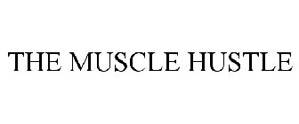 THE MUSCLE HUSTLE