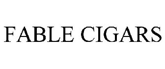 FABLE CIGARS