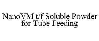 NANOVM T/F SOLUBLE POWDER FOR TUBE FEEDING