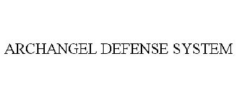 ARCHANGEL DEFENSE SYSTEM