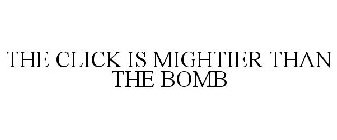 THE CLICK IS MIGHTIER THAN THE BOMB