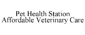 PET HEALTH STATION AFFORDABLE VETERINARY CARE