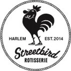 HARLEM EST. 2014 STREETBIRD ROTISSERIE