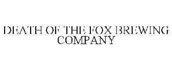 DEATH OF THE FOX BREWING COMPANY