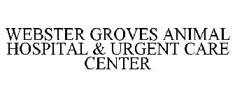 WEBSTER GROVES ANIMAL HOSPITAL & URGENT CARE CENTER