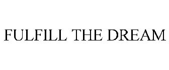 FULFILL THE DREAM