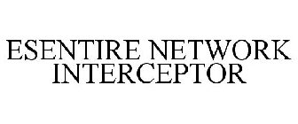 ESENTIRE NETWORK INTERCEPTOR