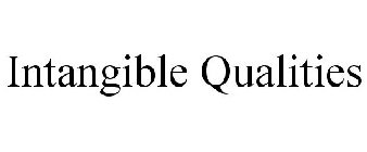 INTANGIBLE QUALITIES