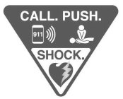 CALL. PUSH. SHOCK. 911