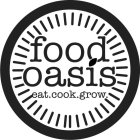 FOOD OASIS EAT. COOK. GROW.