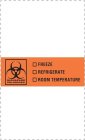 BIOHAZARD PELIGROSO FREEZE REFRIGERATE ROOM TEMPERATURE