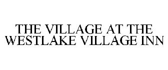 THE VILLAGE AT THE WESTLAKE VILLAGE INN