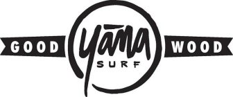 GOOD YANA SURF WOOD