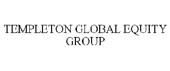 TEMPLETON GLOBAL EQUITY GROUP