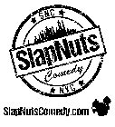 SNC SLAPNUTS COMEDY NYC SLAPNUTSCOMEDY.COM