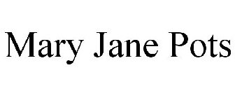 MARY JANE POTS