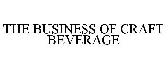 THE BUSINESS OF CRAFT BEVERAGE