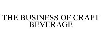 THE BUSINESS OF CRAFT BEVERAGE