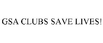 GSA CLUBS SAVE LIVES!