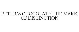 PETER'S CHOCOLATE THE MARK OF DISTINCTION