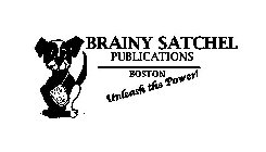 BRAINY SATCHEL PUBLICATIONS BOSTON UNLEASH THE POWER!