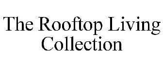 THE ROOFTOP LIVING COLLECTION