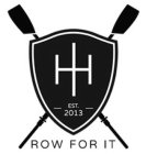 H - EST. - 2013 ROW FOR IT