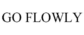 GO FLOWLY