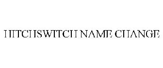 HITCHSWITCH NAME CHANGE