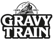 SINCE 1959 GRAVY TRAIN