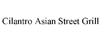 CILANTRO ASIAN STREET GRILL