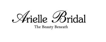 ARIELLE BRIDAL THE BEAUTY BENEATH