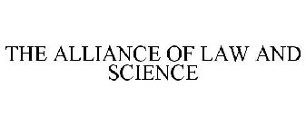 THE ALLIANCE OF LAW AND SCIENCE