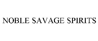 NOBLE SAVAGE SPIRITS