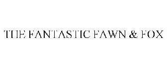 THE FANTASTIC FAWN & FOX