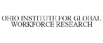 OHIO INSTITUTE FOR GLOBAL WORKFORCE RESEARCH