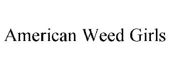 AMERICAN WEED GIRLS