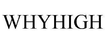 WHYHIGH